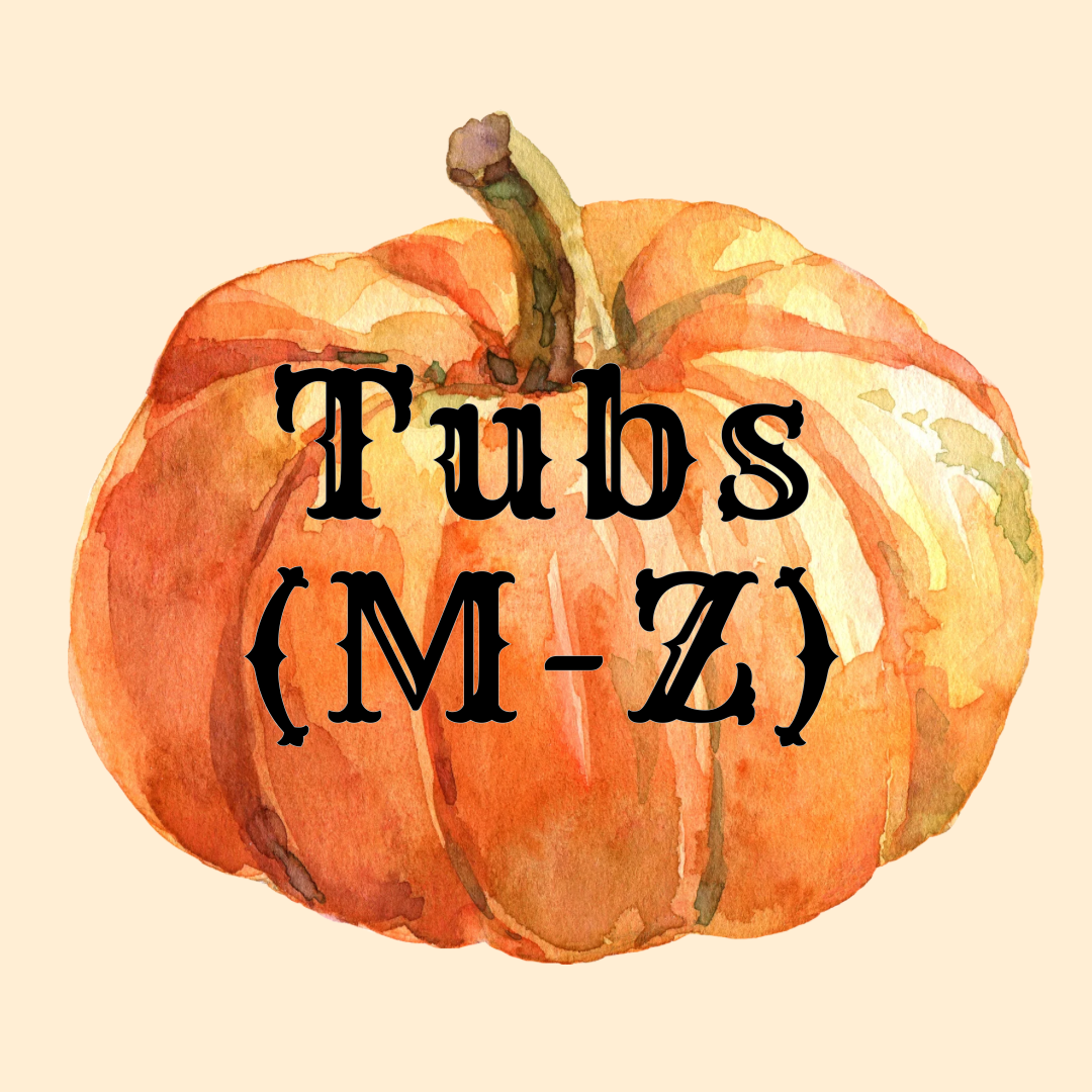 Tubs (M-Z) (It’s Fall Y’all)